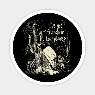 I've Got Friends In Low Places Cactus Mountains Boots Deserts Magnet